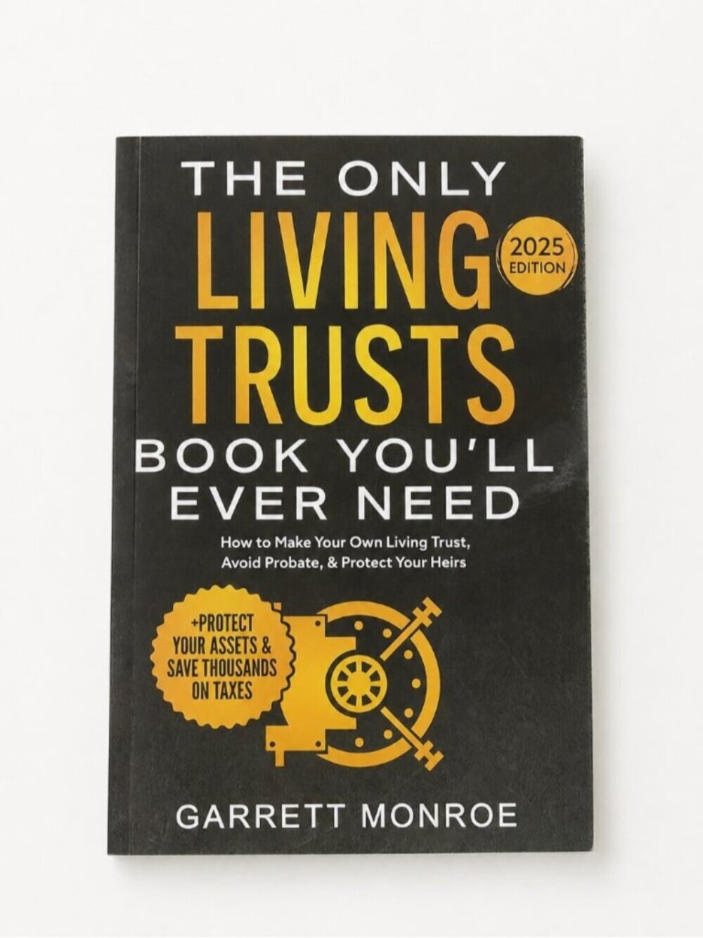 The Only Living Trusts Book You’ll Ever Need 2025 Garrett Monroe Estate Planning